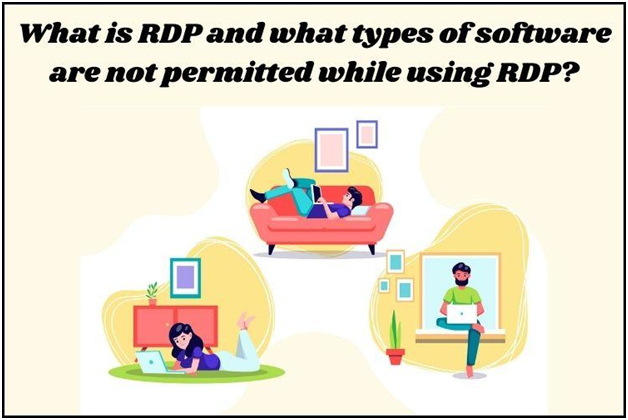 What is RDP and what types of software are not permitted while using RDP?