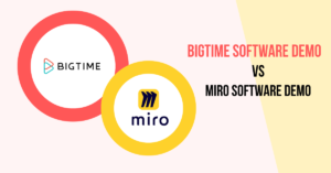 Bigtime Software Demo vs Miro Software Demo 2022