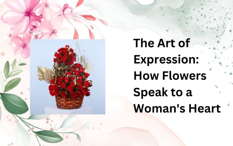 The Art of Expression How Flowers Speak to a Woman's Heart