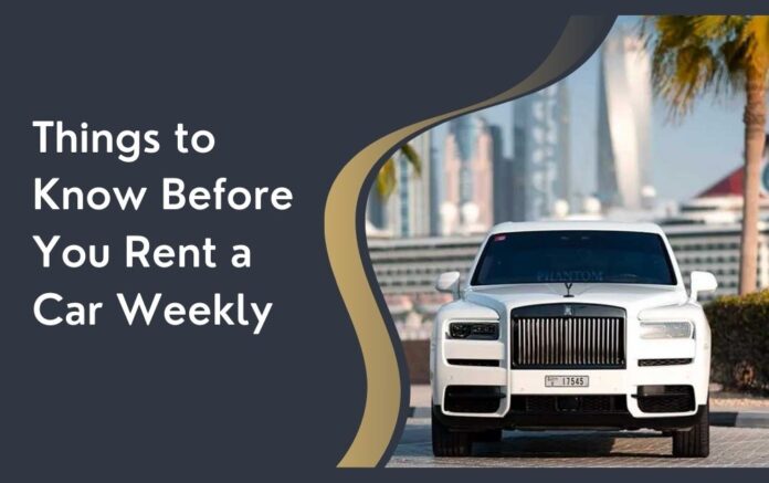 Things to Know Before You Rent a Car Weekly