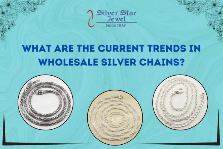 What Are the Current Trends in Wholesale Silver Chains?