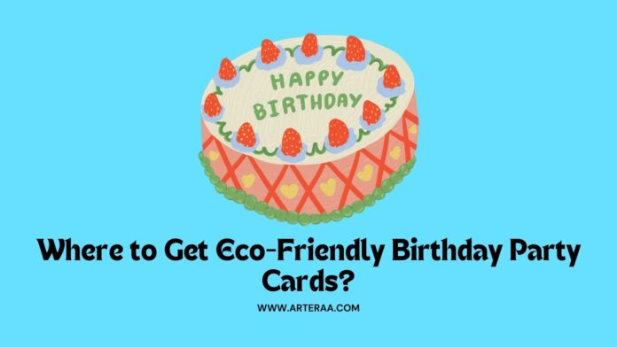 Where to Get Eco-Friendly Birthday Party Cards?