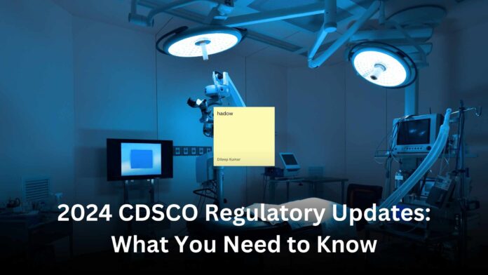 2024 CDSCO Regulatory Updates What You Need to Know