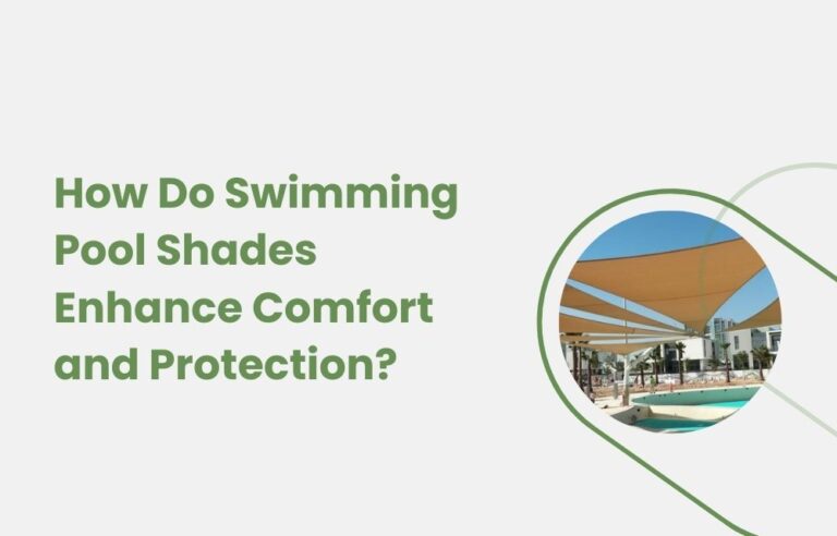 How Do Swimming Pool Shades Enhance Comfort and Protection