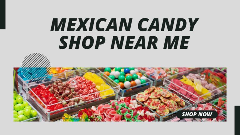 mexican candy shop near me